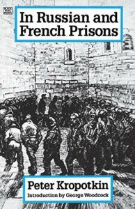 The best books on Prison Abolition - In Russian and French Prisons by Peter Kropotkin