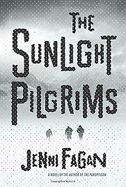 The Sunlight Pilgrims: A Novel by Jenni Fagan The Sunlight Pilgrims: A Novel by Jenni Fagan