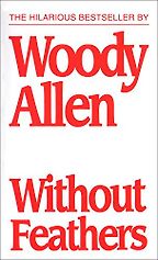 Without Feathers by Woody Allen Without Feathers by Woody Allen