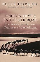 Foreign Devils on the Silk Road by Peter Hopkirk