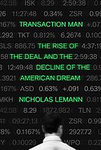 The Best Political Books of 2019 - Transaction Man: The Rise of the Deal and the Decline of the American Dream by Nicholas Lemann The Best Political Books of 2019 - Transaction Man: The Rise of the Deal and the Decline of the American Dream by Nicholas Lemann