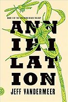 The best books on Climate Change and Uncertainty - Annihilation by Jeff Vandermeer