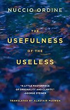 Best Humanist Books of 2017 - The Usefulness of the Useless by Nuccio Ordine Best Humanist Books of 2017 - The Usefulness of the Useless by Nuccio Ordine