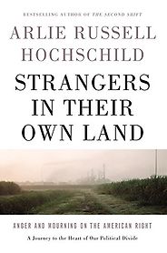 The Best Donald Trump Books - Strangers in Their Own Land by Arlie Russell Hochschild