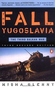 The Fall of Yugoslavia by Misha Glenny The Fall of Yugoslavia by Misha Glenny