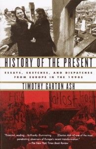 The best books on The History of the Present - History of the Present by Timothy Garton Ash