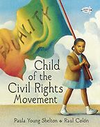 Child of the Civil Rights Movement by Paula Young Shelton & Raul Colón (illustrator)