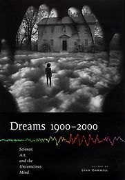 Dreams 1900โ2000: Science, Art, and the Unconscious Mind by Lynn Gamwell (editor) Dreams 1900โ2000: Science, Art, and the Unconscious Mind by Lynn Gamwell (editor)