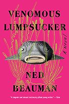 The Best Eco-Thriller Books - Venomous Lumpsucker: A Novel by Ned Beauman