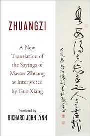 Zhuangzi: A New Translation of the Sayings of Master Zhuang as Interpreted by Guo Xiang by Richard John Lynn (translator) Zhuangzi: A New Translation of the Sayings of Master Zhuang as Interpreted by Guo Xiang by Richard John Lynn (translator)