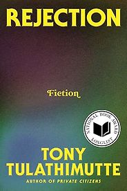 Notable Novels of Spring 2025 - Rejection by Tony Tulathimutte Notable Novels of Spring 2025 - Rejection by Tony Tulathimutte