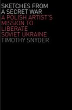 Sketches from a Secret War by Timothy Snyder