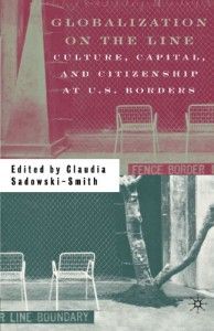 Border Stories - Globalization on the Line by Claudia Sadowski-Smith