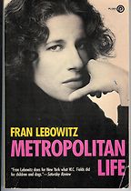 Metropolitan Life by Fran Lebowitz Metropolitan Life by Fran Lebowitz