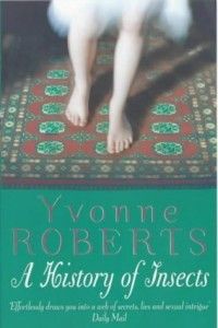 The best books on Childhood Innocence - A History of Insects by Yvonne Roberts