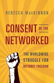 The best books on China and the Internet - Consent of the Networked by Rebecca Mackinnon