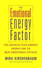 The Emotional Energy Factor by Mira Kirshenbaum The Emotional Energy Factor by Mira Kirshenbaum