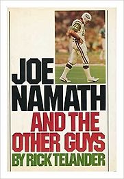 Joe Namath and the Other Guys by Rick Telander
