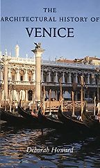 The best books on Venice - The Architectural History of Venice by Deborah Howard The best books on Venice - The Architectural History of Venice by Deborah Howard