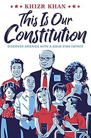 The best books on Political Engagement For Teens - This Is Our Constitution by Khizr Khan The best books on Political Engagement For Teens - This Is Our Constitution by Khizr Khan