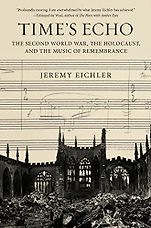 The Best Nonfiction Books: The 2023 Baillie Gifford Prize Shortlist - Time's Echo: The Second World War, the Holocaust, and the Music of Remembrance by Jeremy Eichler The Best Nonfiction Books: The 2023 Baillie Gifford Prize Shortlist - Time's Echo: The Second World War, the Holocaust, and the Music of Remembrance by Jeremy Eichler
