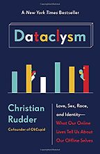 The best books on Health and the Internet - Dataclysm: Love, Sex, Race, and Identity — What Our Online Lives Tell Us about Our Offline Selves by Christian Rudder