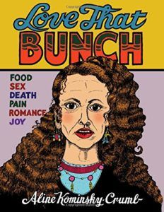 The Best Comics of 2018 - Love That Bunch by Aline Kominsky-Crumb