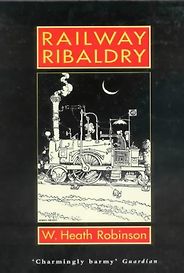 The Best Comic Books - Railway Ribaldry by W Heath Robinson The Best Comic Books - Railway Ribaldry by W Heath Robinson