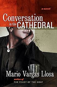 The Best Latin American Novels - Conversation in the Cathedral by Mario Vargas Llosa The Best Latin American Novels - Conversation in the Cathedral by Mario Vargas Llosa