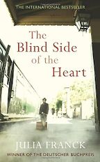 The best books on Forgiveness - The Blind Side of the Heart by Julia Franck