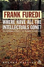 Where Have All the Intellectuals Gone? by Frank Furedi Where Have All the Intellectuals Gone? by Frank Furedi