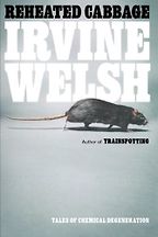 Reheated Cabbage by Irvine Welsh Reheated Cabbage by Irvine Welsh