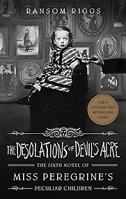 The Desolations of Devil's Acre by Ransom Riggs The Desolations of Devil's Acre by Ransom Riggs
