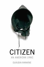 The best books on Tech Utopias and Dystopias - Citizen: An American Lyric by Claudia Rankine