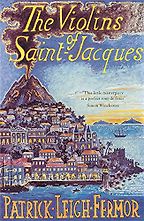 The best books on Volcanoes - The Violins of St Jacques by Patrick Leigh Fermor