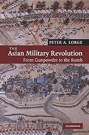 The Asian Military Revolution by Peter A Lorge