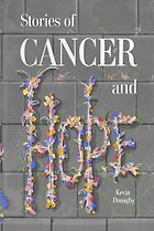 The best books on Cancer - Stories of Cancer and Hope by Kevin Donaghy