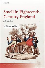 The best books on The Body - Smell in Eighteenth-Century England: A Social Sense by William Tullett The best books on The Body - Smell in Eighteenth-Century England: A Social Sense by William Tullett