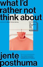The Best Novels in Translation: The 2024 International Booker Prize Shortlist - What I’d Rather Not Think About by Jente Posthuma, translated by Sarah Timmer Harvey  The Best Novels in Translation: The 2024 International Booker Prize Shortlist - What I’d Rather Not Think About by Jente Posthuma, translated by Sarah Timmer Harvey