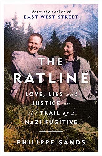 The Ratline: Love, Lies and Justice on the Trail of a Nazi Fugitive by Philippe Sands
