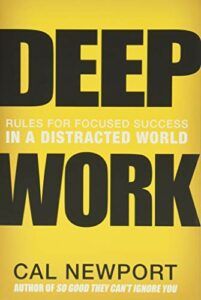 The best books on Time Management - Deep Work: Rules for Focused Success in a Distracted World by Cal Newport