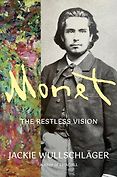 Award-Winning Biographies of 2024 - Monet: The Restless Vision by Jackie Wullschläger