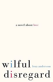 Dorthe Nors on the best Contemporary Scandinavian Literature - Wilful Disregard: A Novel About Love by Lena Andersson and Sarah Death (translator) Dorthe Nors on the best Contemporary Scandinavian Literature - Wilful Disregard: A Novel About Love by Lena Andersson and Sarah Death (translator)