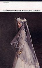 Between Here and There by Sinéad Morrissey Between Here and There by Sinéad Morrissey