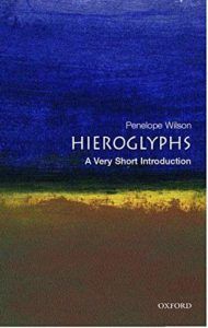 The best books on Hieroglyphics - Hieroglyphs: A Very Short Introduction by Penelope Wilson
