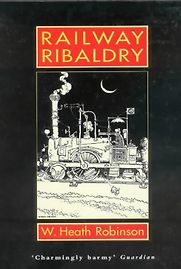 Railway Ribaldry by W Heath Robinson