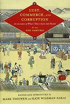 The best books on Samurai - Lust, Commerce, and Corruption: An Account of What I Have Seen and Heard, by an Edo Samurai Mark Teeuwen and Kate Wildman Nakai (eds)