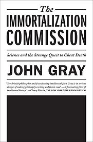 The Immortalization Commission by John Gray The Immortalization Commission by John Gray