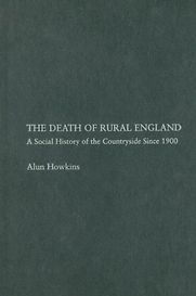 The Death of Rural England by Alun Howkins The Death of Rural England by Alun Howkins