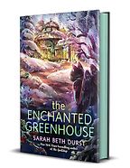 The Enchanted Greenhouse by Sarah Beth Durst The Enchanted Greenhouse by Sarah Beth Durst
